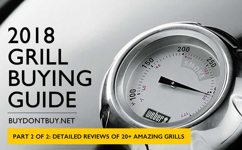 2018 Grill Buying Guide, Part 2 of 2: Detailed Reviews of 20+ Amazing Grills
