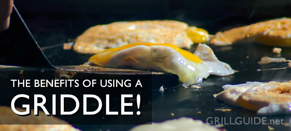 the benefits of using a griddle or flat top grill